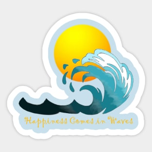 Happiness comes in waves Sticker